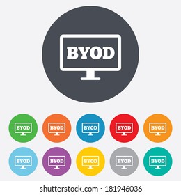 BYOD sign icon. Bring your own device symbol. Monitor tv icon. Round colourful 11 buttons. Vector