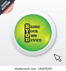 BYOD sign icon. Bring your own device symbol. Green shiny button. Modern UI website button with mouse cursor pointer. Vector