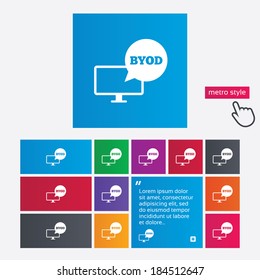 BYOD sign icon. Bring your own device symbol. Monitor tv with speech bubble sign. Metro style buttons. Modern interface website buttons with hand cursor pointer. Vector