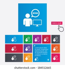 BYOD sign icon. Bring your own device symbol. User with monitor and speech bubble. Metro style buttons. Modern interface website buttons with hand cursor pointer. Vector