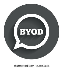 BYOD sign icon. Bring your own device symbol. Speech bubble sign. Circle flat button with shadow. Modern UI website navigation. Vector