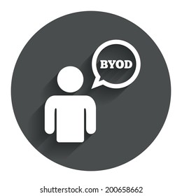 BYOD sign icon. Bring your own device symbol. User with speech bubble. Circle flat button with shadow. Modern UI website navigation. Vector