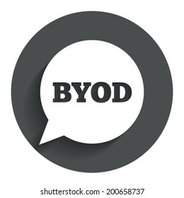 BYOD sign icon. Bring your own device symbol. Speech bubble sign. Circle flat button with shadow. Modern UI website navigation. Vector