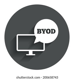 BYOD sign icon. Bring your own device symbol. Monitor tv with speech bubble sign. Circle flat button with shadow. Modern UI website navigation. Vector