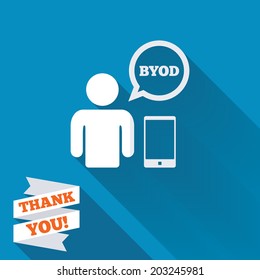 BYOD sign icon. Bring your own device symbol. User with smartphone and speech bubble. White flat icon with long shadow. Paper ribbon label with Thank you text. Vector