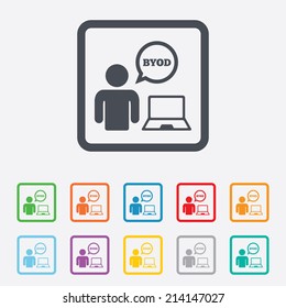 BYOD sign icon. Bring your own device symbol. User with laptop and speech bubble. Round squares buttons with frame. Vector