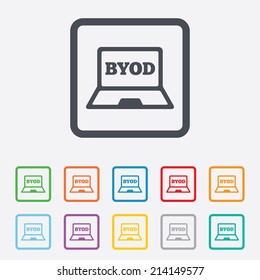 BYOD sign icon. Bring your own device symbol. Laptop icon. Round squares buttons with frame. Vector