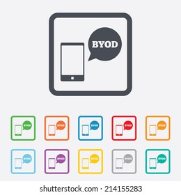 BYOD sign icon. Bring your own device symbol. Smartphone with speech bubble sign. Round squares buttons with frame. Vector