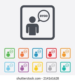 BYOD sign icon. Bring your own device symbol. User with speech bubble. Round squares buttons with frame. Vector