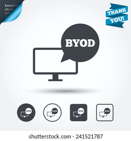 BYOD sign icon. Bring your own device symbol. Monitor tv with speech bubble sign. Circle and square buttons. Flat design set. Thank you ribbon. Vector