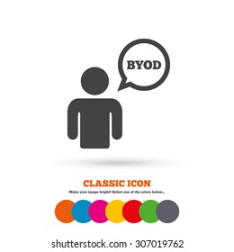 BYOD sign icon. Bring your own device symbol. User with speech bubble. Classic flat icon. Colored circles. Vector