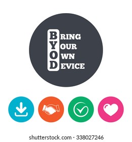 BYOD sign icon. Bring your own device symbol. Download arrow, handshake, tick and heart. Flat circle buttons.