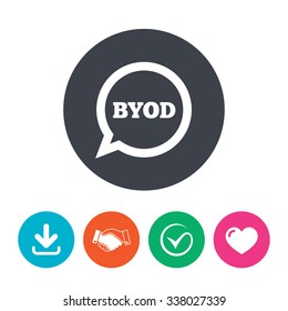 BYOD sign icon. Bring your own device symbol. Speech bubble sign. Download arrow, handshake, tick and heart. Flat circle buttons.