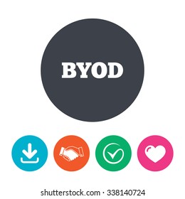BYOD sign icon. Bring your own device symbol. Download arrow, handshake, tick and heart. Flat circle buttons.