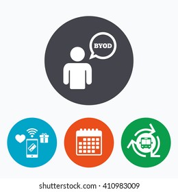 BYOD sign icon. Bring your own device symbol. User with speech bubble. Mobile payments, calendar and wifi icons. Bus shuttle.