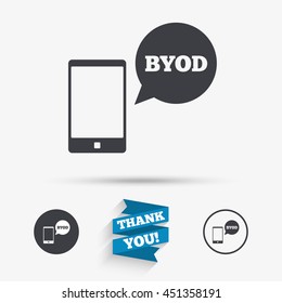 BYOD sign icon. Bring your own device symbol. Smartphone with speech bubble sign. Flat icons. Buttons with icons. Thank you ribbon. Vector