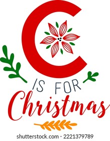 C is for christmas. lettering design card template. Creative typography for Holiday Greeting Gift Poster. Calligraphy Font style Banner.