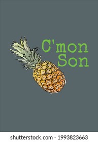 C mon Son Pineapple Stuff s design vector illustration for use in design and print poster canvas