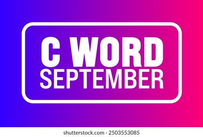 C Word September is observed every year in September. Holiday concept. Template for background, banner, card, poster, placard, design template with unique shapes with standard color.