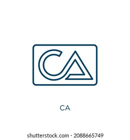 ca icon. Thin linear ca outline icon isolated on white background. Line vector ca sign, symbol for web and mobile
