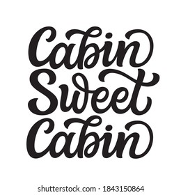 Cabin sweet cabin. Hand lettering quote isolated on white background. Vector typography for home decorations, posters, cards, welcome signs, front doors, porches