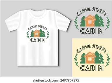 Cabin sweet cabin inspirational quotes, motivational positive quotes. Camping concept with t-shirt mockup