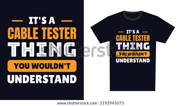 Cable Tester T Shirt Design. It\'s a Cable\
Tester Thing, You Wouldn\'t\
Understand