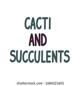 cacti and succulents - color vector text on a white background.