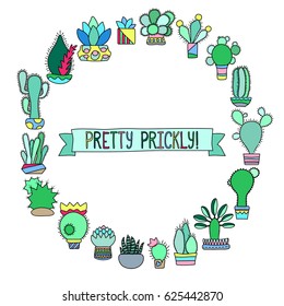 Cactus doodle round frame with place for text. Vector illustration on white background. Green cacti frame for text or image. Cactus and succulents design. Naive cactus drawing. Prickle flower in pot.