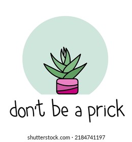 Cactus Hand drawn. Dont be a prick.  Doodle vector illustration