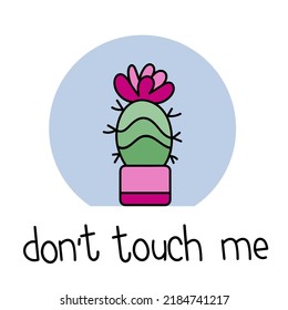 Cactus Hand drawn. Dont touch me. Doodle vector illustration