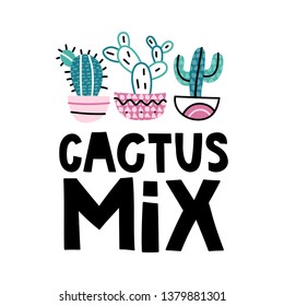 Cactus mix.  Lettering with modern flat illustrations