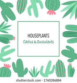 Cactus and succulent houseplants design template for cards. Cute green cacti frame vector illustration. Natural floral elements banner poster.