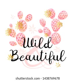 Cactus succulent wild golden flowers pastel color watercolor pink gold. Wild beautiful slogan on white background. Hand drawn vector illustration.
