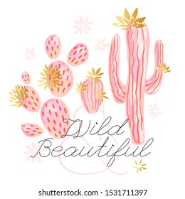 Cactus succulent wild golden flowers pastel color watercolor pink gold. Wild beautiful slogan on white background. Hand drawn vector illustration.
