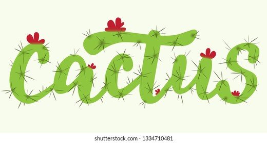 Cactus - vector hand lettering designed in cactus shape style with flowers. Green inscription on light background. Vector illustration.