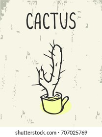 Cactus. Vector illustration with hand drawn cactus and lettering on textured background