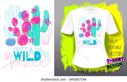 Cactuses succulents colorful cacti print t shirt. Slogan stay wild lettering typography. Trendy tropical cactus fashion textile design. Hand drawn vector illustration.