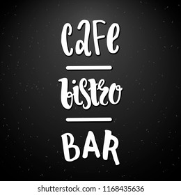 Cafe - Bistro - Bar. Set of haddrawn lettering quotes. Unique design for shops, stores, banners, posters, flyers, tags, labels