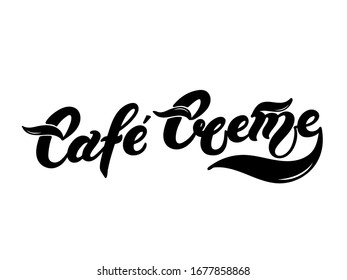 Cafe Creme. The name of the type of coffee. Hand drawn lettering. Vector illustration. Illustration is great for restaurant or cafe menu design