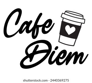 Café Diem Svg, Tipografía, Svg Divertido, Cotizaciones Divertidas, Archivo De Corte Svg, Uso Comercial, Descarga Instantánea