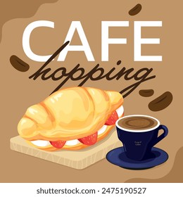 Cafe Hopping Graphic with Croissant and A Cup of Coffee vector illustration