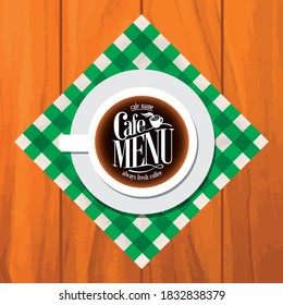 Cafe menu. Always fresh coffee. Cup on green tablecloth. Vector illustration