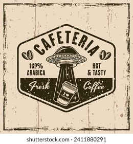 Cafeteria vector emblem, logo, badge or label with ufo stealing coffee paper cup in vintage style on background with grunge textures. Hand drawn. Not AI generated