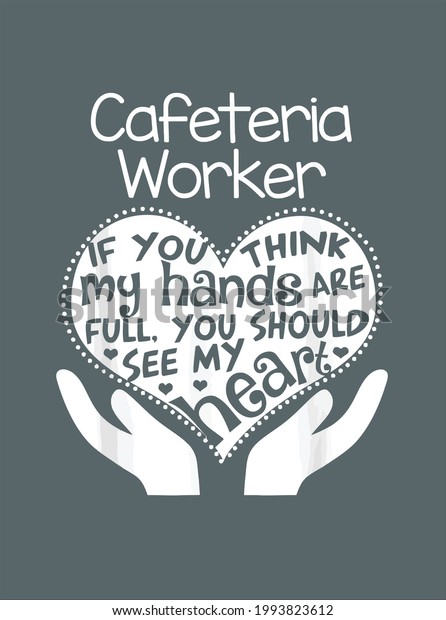 Cafeteria Worker T Heart Hands School Team Group\
Gift design vector illustration for use in design and print poster\
canvas