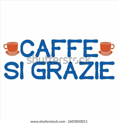 Caffe Si Grazie  Sarcastic Coffee Doodle T-shirt Design
