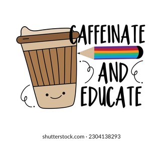 Caffeinate y educar - texto divertido con taza de café quitada. Es bueno para la impresión de camisetas, tarjetas, etiquetas, tazas y otros regalos.