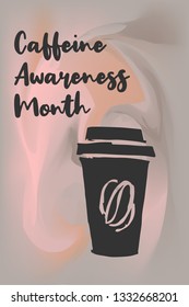 "Caffeine Awareness Month" Text or Typography with Coffee Drinks Icon. Vector Illustration for Graphic Design, Poster, Background, Wallpaper, Greetings for Holiday, and more.