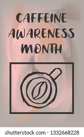 "Caffeine Awareness Month" Text or Typography with Coffee Drinks Icon. Vector Illustration for Graphic Design, Poster, Background, Wallpaper, Greetings for Holiday, and more.