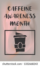 "Caffeine Awareness Month" Text or Typography with Coffee Drinks Icon. Vector Illustration for Graphic Design, Poster, Background, Wallpaper, Greetings for Holiday, and more.